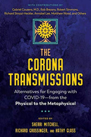 The Corona Transmissions: Alternatives for Engaging with COVID-19?from the Physical to the Metaphysical