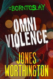 OMNIVIOLENCE: #Born to Slay