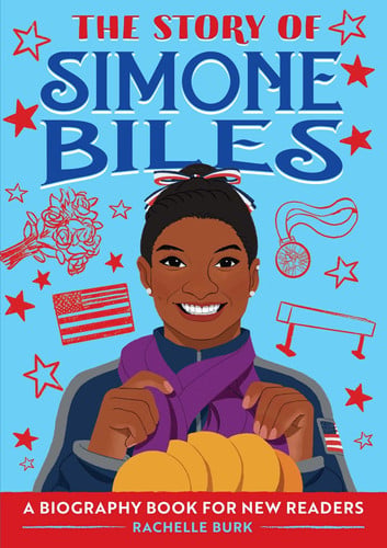 The Story of Simone Biles: An Inspiring Biography for Young Readers (The Story of Biographies)