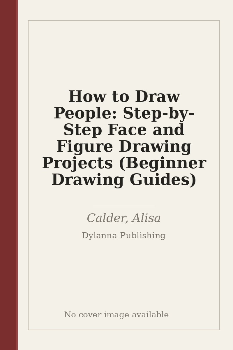 How to Draw People: Step-by-Step Face and Figure Drawing Projects (Beginner Drawing Guides) - no cover image available