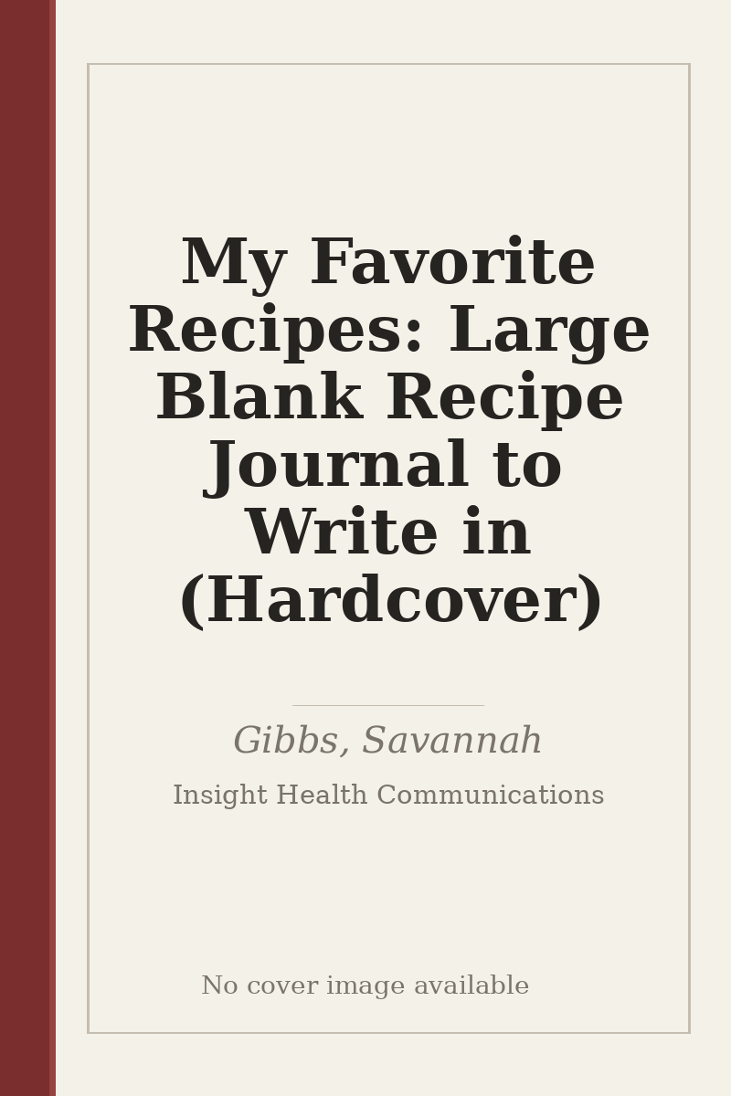 My Favorite Recipes: Large Blank Recipe Journal to Write in (Hardcover) - no cover image available