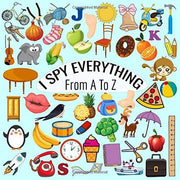 I Spy Everything from A to Z: I Spy Alphabet Book | Fun Guessing Game For Toddlers, Preschoolers and Kids Age 2-5