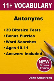 11+ Vocabulary - Antonyms : Bitesize Edition
