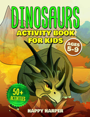 Dinosaurs Activity Book For Kids Ages 5-9: The Ultimate Fun Dinosaur Activity Gift Book For Boys and Girls Ages 5, 6, 7, 8 and 9 Years Old With 50+ ... Search, Mazes, Games, Puzzle Art and More!