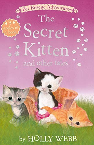 The Secret Kitten and Other Tales: The Secret Kitten; Sammy the Shy Kitten; The Brave Kitten (Pet Rescue Adventures)