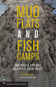 Mudflats and Fish Camps: 800 Miles Around Alaska's Cook Inlet