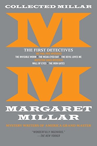 Collected Millar: The First Detectives: The Invisible Worm / The Weak-Eyed Bat / The Devil Loves Me / Wall of Eyes / The Iron Gates