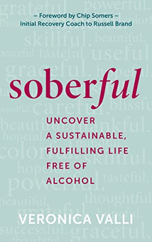 Soberful: Uncover a Sustainable, Fulfilling Life Free of Alcohol