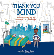 Thank You Mind: Understanding My Big Feelings on Tricky Days (Thank You Children)