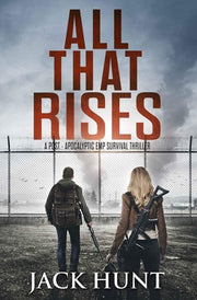 All That Rises: A Post-Apocalyptic EMP Survival Thriller: 4 (Lone Survivor)