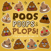 Poos, Poops and Plops!: A Fun Activity Book for 4-8 Year Olds (Poop Collection)