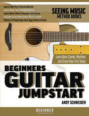 Beginners Guitar Jumpstart: Learn Basic Chords, Rhythms and Strum Your First Songs: 7 (Seeing Music)