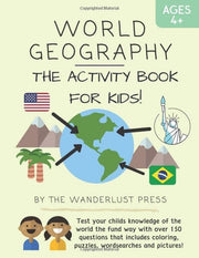World Geography: The Activity Book for Kids: Test your child's knowledge of the world the fund way with 150 questions that include coloring, puzzles, wordsearches and pictures!