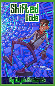 Shifted Code: From digital to reality (The Shifted Code Series)