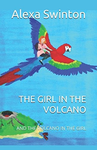 THE GIRL IN THE VOLCANO: AND THE VOLCANO IN THE GIRL