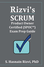 Rizvi's Scrum Product Owner Certified (SPOC™) Exam Prep Guide