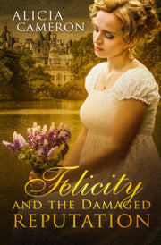 Felicity and the Damaged Reputation: A witty, sweet Regency Romance (The Fentons)