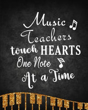 Music Teachers Touch Hearts One Note At A Time: Music Teacher Gift Appreciation Book Journal Thank You Teacher's Day Year End Notebooks Gifts