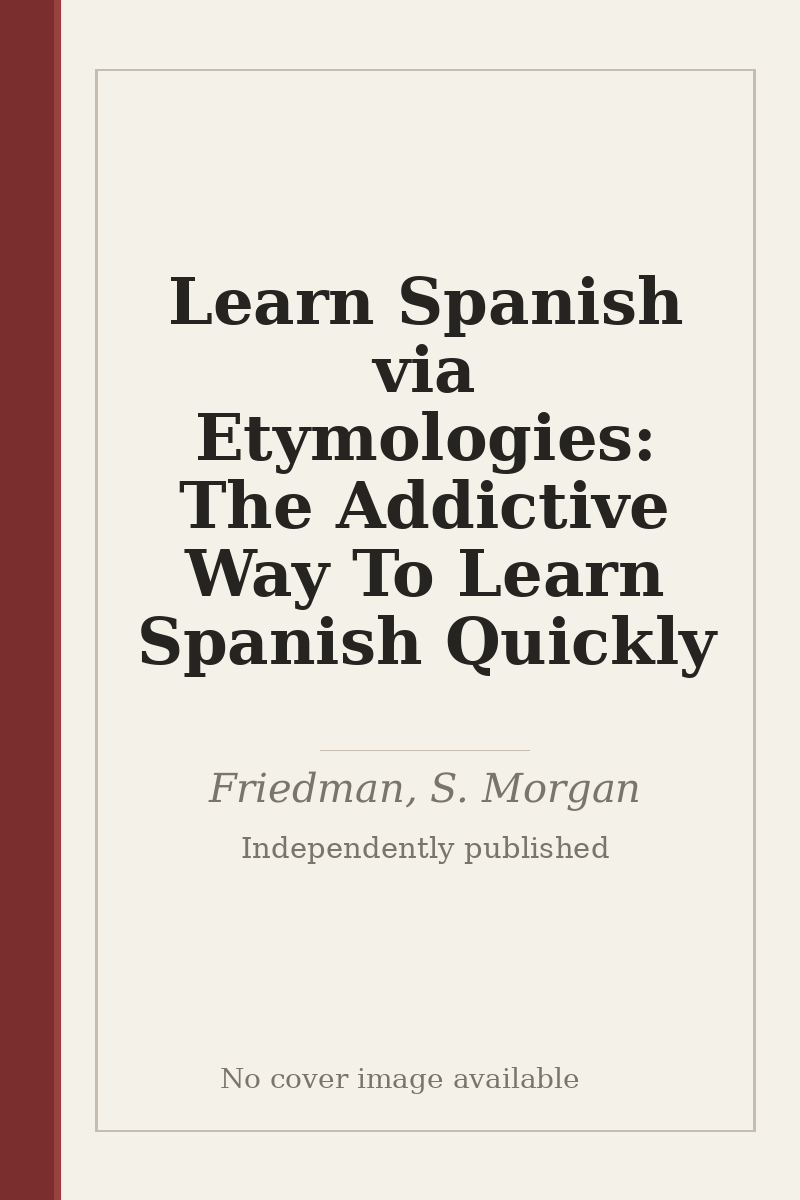 Learn Spanish via Etymologies: The Addictive Way To Learn Spanish Quickly - no cover image available