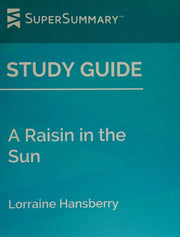 Study Guide: A Raisin in the Sun by Lorraine Hansberry (SuperSummary)