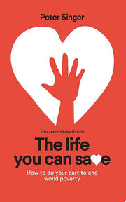 10th Anniversary Edition The Life You Can Save: How To Do Your Part To End World Poverty