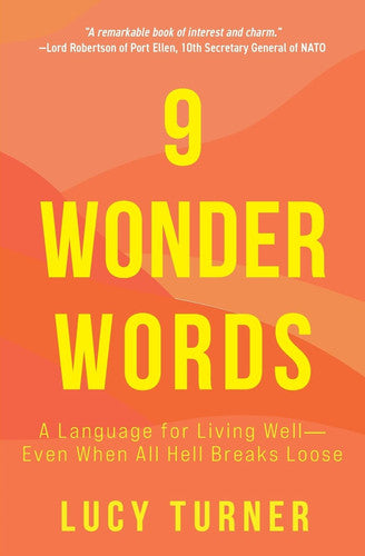 9 Wonder Words: A Language for Living Well—Even When All Hell Breaks Loose