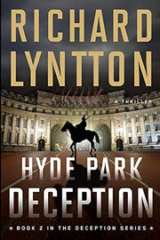 Hyde Park Deception: An International Political Spy Thriller: 2 (The Deception Series)