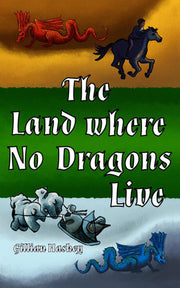 The Land where No Dragons Live: Two Dragons, Two Worlds, One Land between Them (The Land Between)
