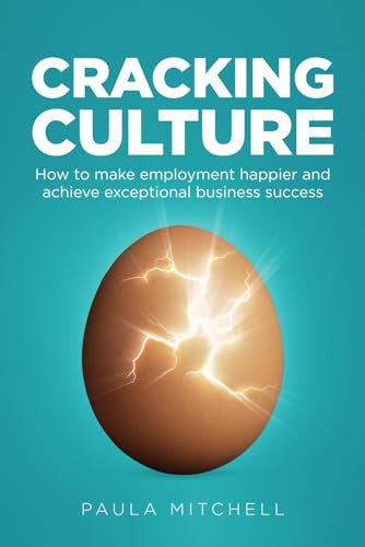 Cracking Culture: How to make employment happier and achieve exceptional business success
