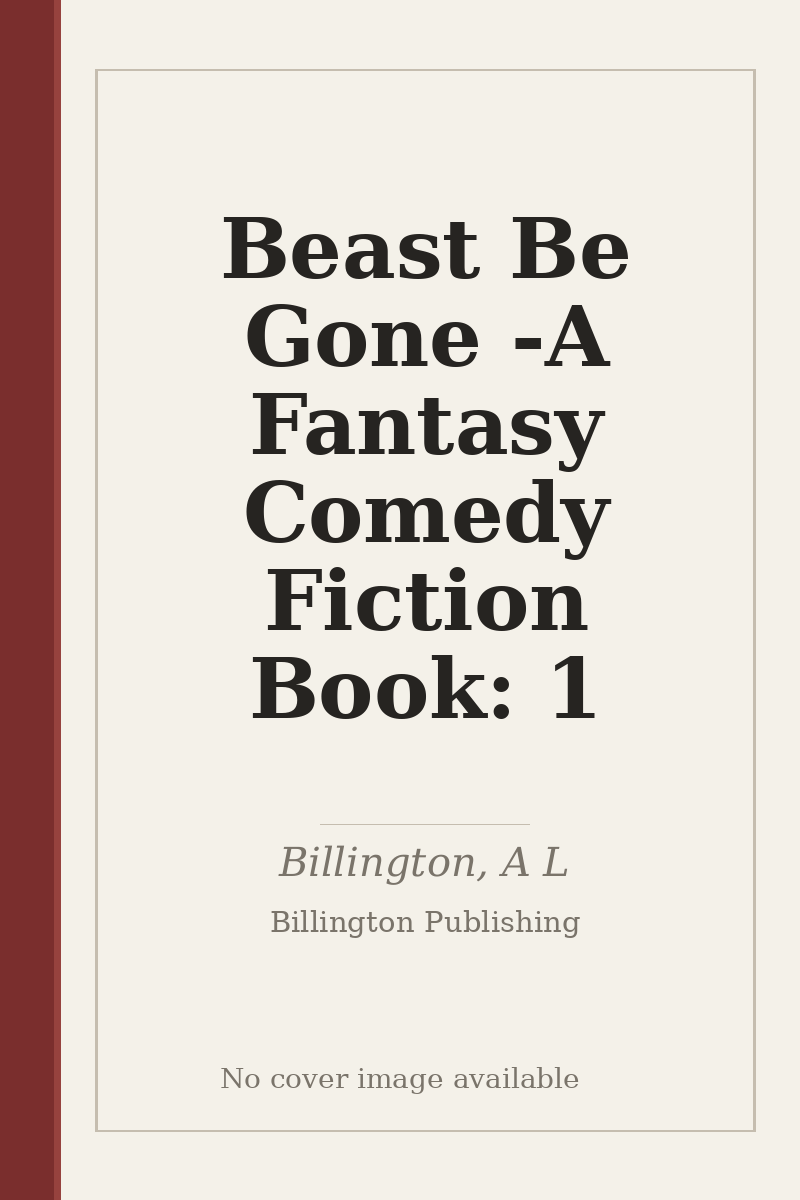 Beast Be Gone - A Fantasy Comedy Fiction Book: 1 - no cover image available