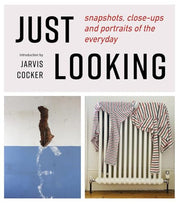 JUST LOOKING: snapshots, close-ups and portraits of the everyday