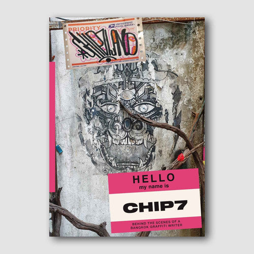 Chip7Land: Behind the Scenes of a Bangkok Graffiti Writer (Hello my name is)