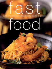 Fast Food: Quick and Easy Everyday Ideas for Cooks in a Hurry