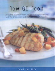 Low Gi Food: Using the Glycemic Index for All-round Good Health and the Prevention and Management of Diabetes (Food for Life S.)