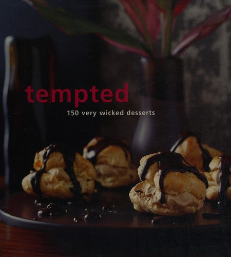 Tempted: 200 Very Wicked Desserts