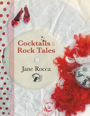 Cocktails and Rock Tales: 200 Drinks to Shake, Rattle & Roll With