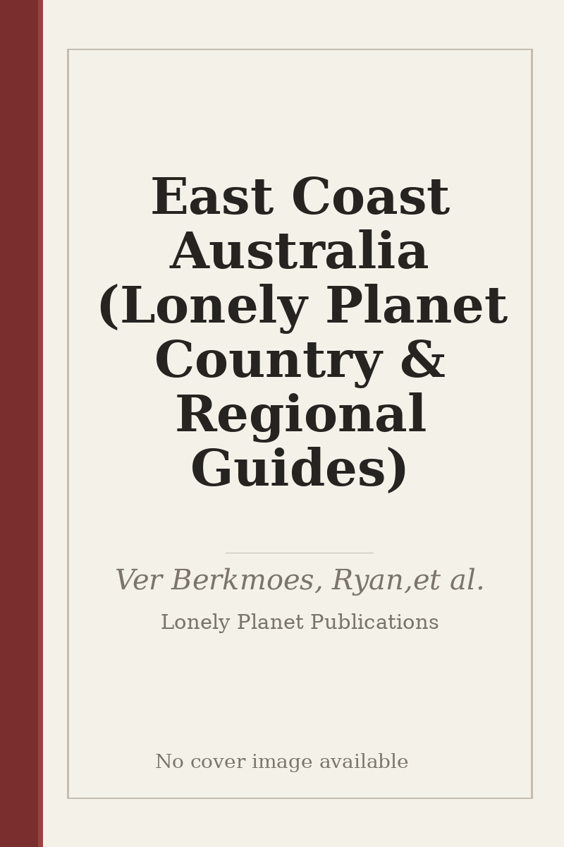 East Coast Australia (Lonely Planet Country & Regional Guides) - no cover image available