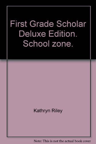 First Grade Scholar Deluxe Edition. School zone.