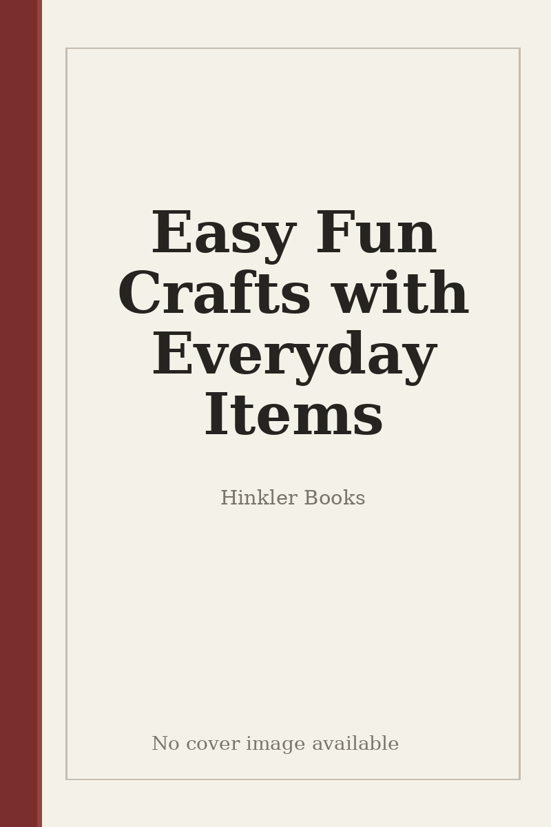 Easy Fun Crafts with Everyday Items - no cover image available