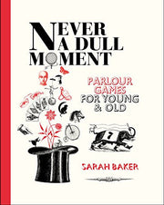 Never a Dull Moment: Parlour Games for Young and Old