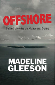 Offshore: Behind the wire on Nauru and Manus