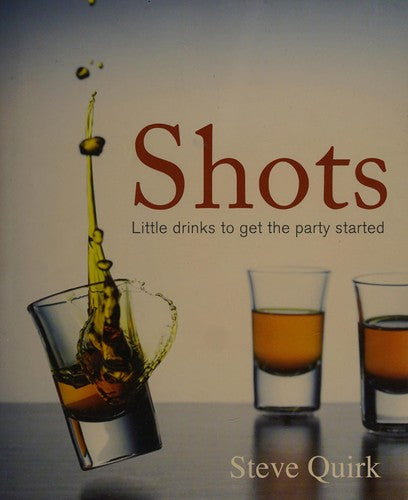 Shots: Little Drinks to Get the Party Started