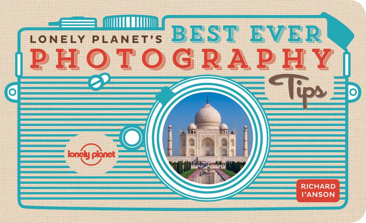 Lonely Planet's Best Ever Photography Tips (Pictorials)