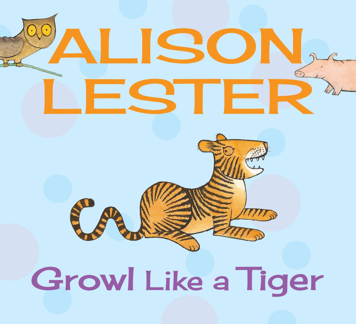 Growl Like a Tiger: Read Along with Alison Lester Book 2