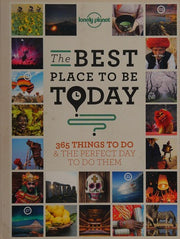 The Best Place to be Today: 365 Things to do & the Perfect Day to do Them (Lonely Planet)