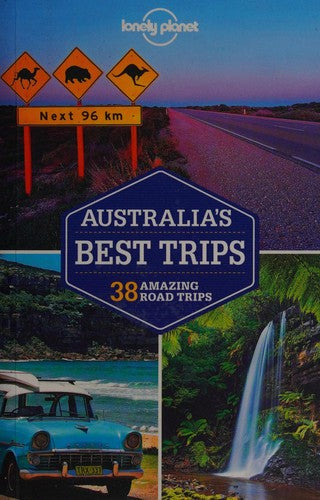 Lonely Planet Australia's Best Trips: 38 amazing road trips (Travel Guide)