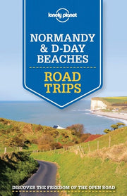 Lonely Planet Normandy & D-Day Beaches Road Trips (Travel Guide)
