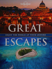 Great Escapes: Enjoy the World at Your Leisure (Lonely Planet)