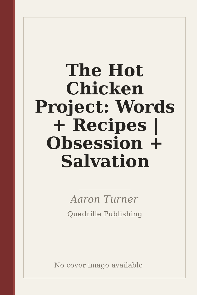 The Hot Chicken Project: Words + Recipes | Obsession + Salvation - no cover image available
