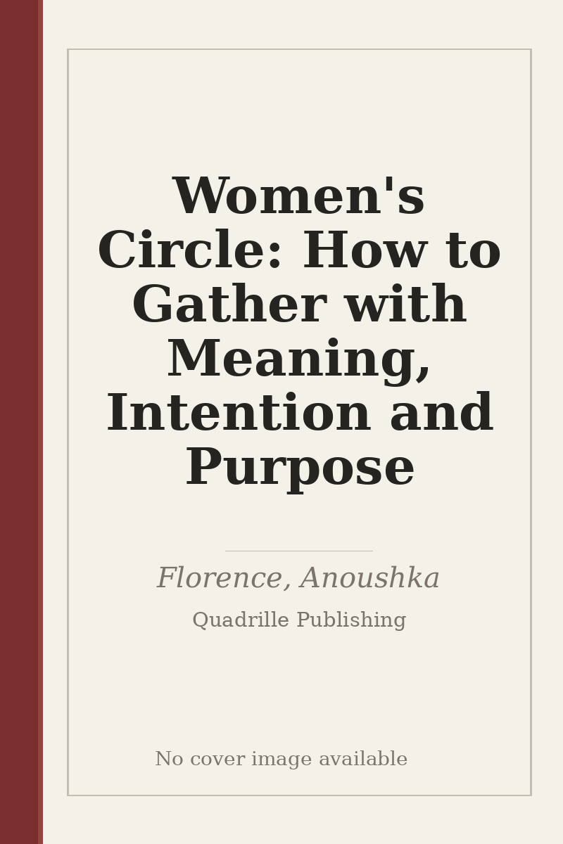 Women's Circle: How to Gather with Meaning, Intention and Purpose - no cover image available